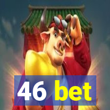 46 bet